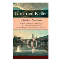 Zricher Novellen: Hadlaub + Der Narr auf Manegg + Der Landvogt von Greifensee + Das Fhnlein der sieben Aufrechten + Ursula - Gottfried Keller