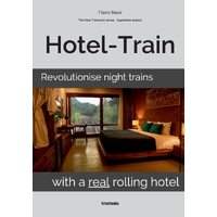 Hotel-Train: Revolutionise night trains with a real rolling hotel - Flavio Bassi