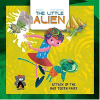 The Little Alien: Attack of the Bad Tooth Fairy Paperback Book