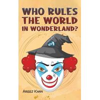 Who Rules the World in Wonderland? - Areej Khan