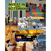 INVEST IN BOTSWANA - Visit Botswana - Celso Salles: Invest in Africa Collection - Celso Salles