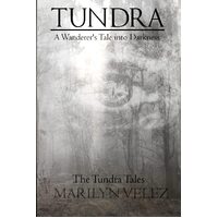 Tundra: A Wanderers Tale into Darkness - Marilyn Velez