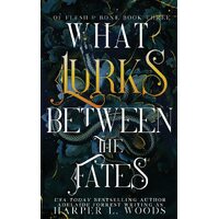 What Lurks Between the Fates - Harper L Woods