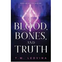 Of Blood, Bones, and Truth  - T.M. Ledvina