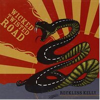 Wicked Twisted Road -Reckless Kelly CD