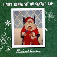 I Ain'T Gonna Sit On Santa'S Lap -Michael Gurley CD