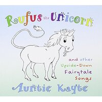 Rufus The Unicorn And Other Upside-Down Fairytale Songs -Auntie Kayte CD