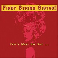 That'S What She Said -Firey String Sista CD