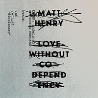 Love Without Co-Dependency -Matt Henry CD