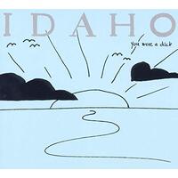 You Were A Dick -Idaho CD