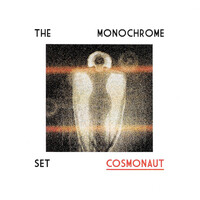 The Monochrome Set - Cosmonaut CD