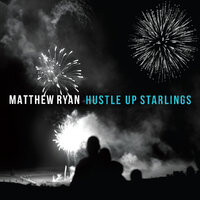 Hustle Up Starlings - Matthew Ryan CD