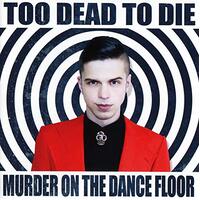 Murder On The Dance Floor -Too Dead To Die CD