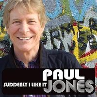 Suddenly I Like It - Paul Jones CD