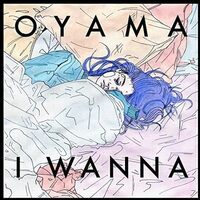 I Wanna - OYAMA CD