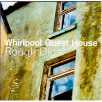 Rough Digs -Whirpool Guest House CD