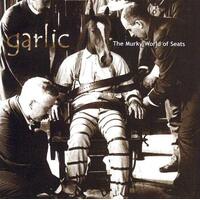 The Murky World Of Seats -Garlic CD