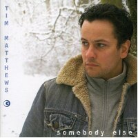 Somebody Else -Tim Matthews CD