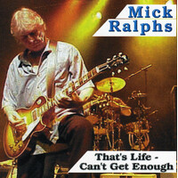 Mick Ralphs – That's Life - Can't Get Enough CD