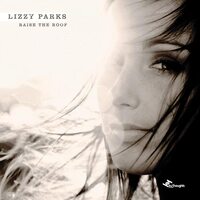 Lizzy Parks - Raise The Roof CD