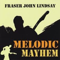 Melodic Mayhem - Fraser John Lindsay CD