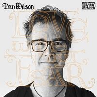 Love Without Fear - Dan Wilson CD