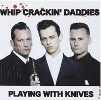 Playing With Knives - WHIP CRACKIN DADDIES CD