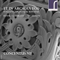 Et In Arcadia Ego: Italian Cantatas & Sonatas -Concentus Vii CD