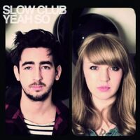 Yeah So - Slow Club CD