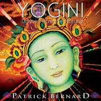 Yogini Divine Feminine Nature - Bernard, Patrick MUSIC CD NEW SEALED