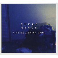 Find Me A Drink Home -Cheap Girls CD