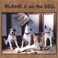 Will Sing For Food -Blame It On The Dog CD