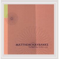 Today Is the Best Day of Our Lives - Matthew Maybanks CD