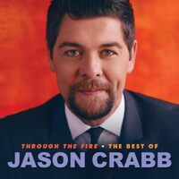 Through The Fire Best Of - Jason Crabb CD