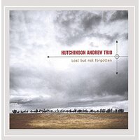 Lost But Not Forgotten -Andrew Hutchinson Trio , Hutchinson Andrew , Chris CD