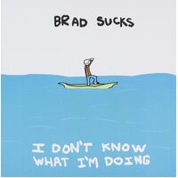 I Dont Know What Im Doing - Brad Sucks CD