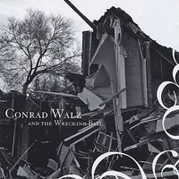 Conrad Walz & The Wrecking Ball -Conrad Walz, Conrad Walz & The Wrecking Ball CD