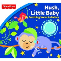 Fisher Price: Hush Little Baby: Soothing Vocal - Fisher Price: Hush Little Baby: Soothing Vocal CD