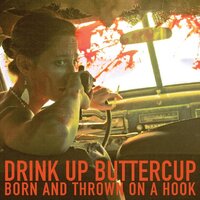 Born Thrown On A Hook -Drink Up Buttercup CD