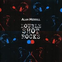 Double Shot Rocks - Alan Merrill CD