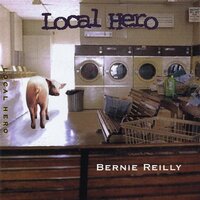 Local Hero -Bernie Reilly CD