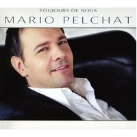 Toujours De Nous -Mario Pelchat CD