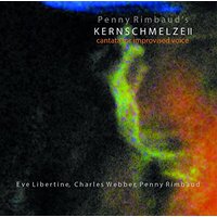 Kernschmelze Ii -Rimbaud Libertine Webber CD