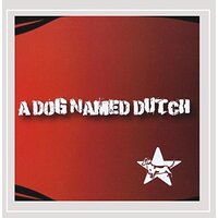 Dog Named Dutch -Dog Named Dutch CD