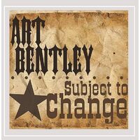 Subject to Change - Art Bentley CD