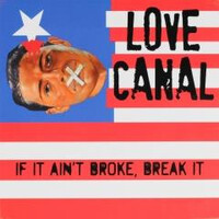 If It Aint Broke Break It - LOVE CANAL CD