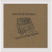 Our Future Selves -Shuteye Unison CD