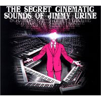 Secret Cinematic Sounds Of Jimmy Urine - Jimmy Urine CD