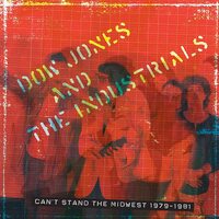 Dow Jones And The Industrials - Can't Stand The Midwest 1979-1981 CD