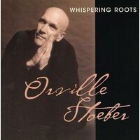 Whispering Roots - Orville Stoeber CD